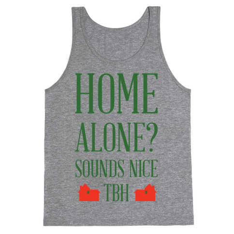 Home Alone Sounds Nice TBH Tank Top