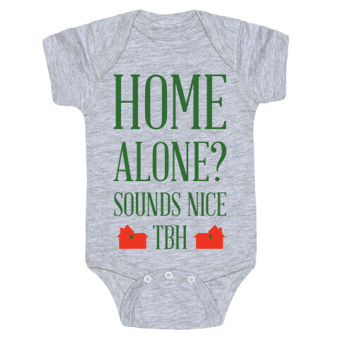 Home Alone Sounds Nice TBH Baby One-Piece