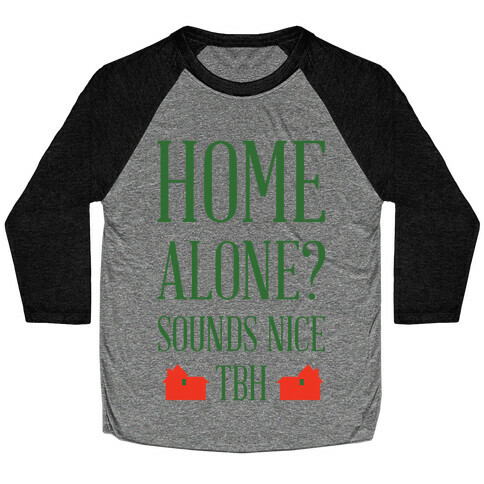 Home Alone Sounds Nice TBH Baseball Tee