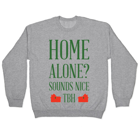 Home Alone Sounds Nice TBH Pullover