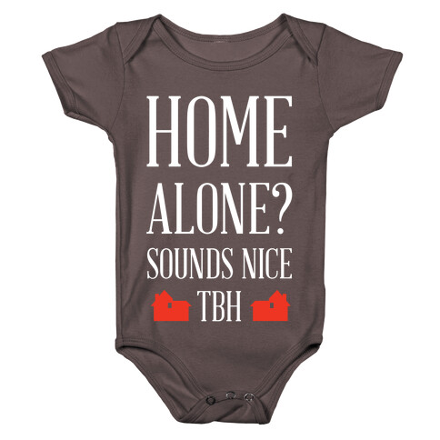 Home Alone Sounds Nice TBH Baby One-Piece