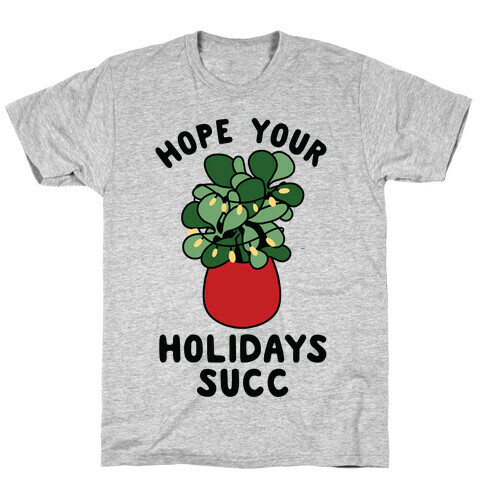 Hope Your Holidays Succ T-Shirt