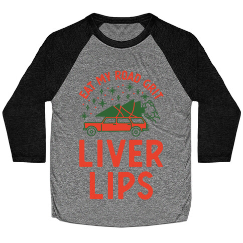 Eat My Road Grit Liver Lips Baseball Tee