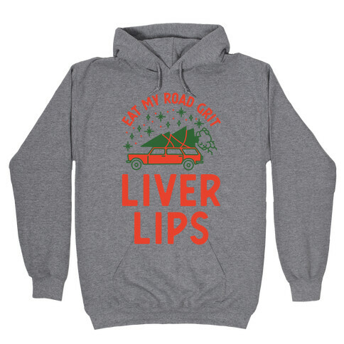 Eat My Road Grit Liver Lips Hooded Sweatshirt