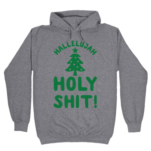 Hallelujah Holy Shit Hooded Sweatshirt