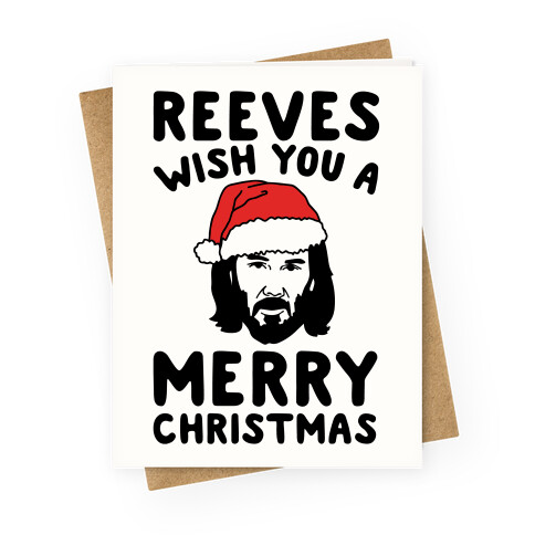 Reeves Wish You A Merry Christmas Parody Greeting Card