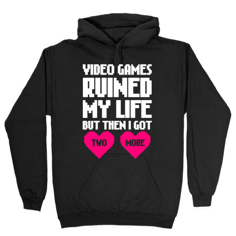 Video Games Ruined My Life Hooded Sweatshirt