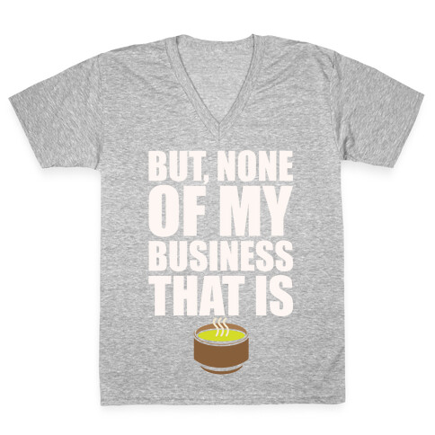 But None of My Business That Is Parody White Print V-Neck Tee Shirt