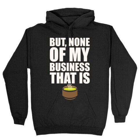 But None of My Business That Is Parody White Print Hooded Sweatshirt