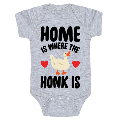 Home Is Where The Honk Is Goose Parody Baby One-Piece