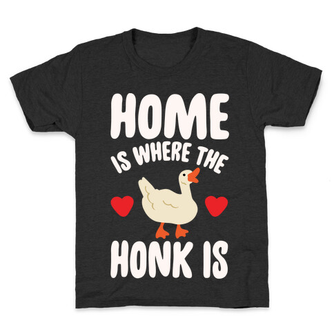 Home Is Where The Honk Is Goose Parody White Print Kids T-Shirt
