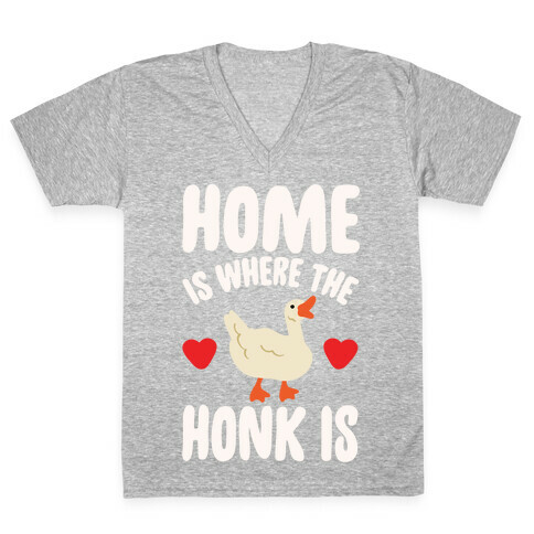 Home Is Where The Honk Is Goose Parody White Print V-Neck Tee Shirt