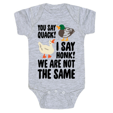 You Say Quack I Say Honk We Are Not The Same Baby One-Piece