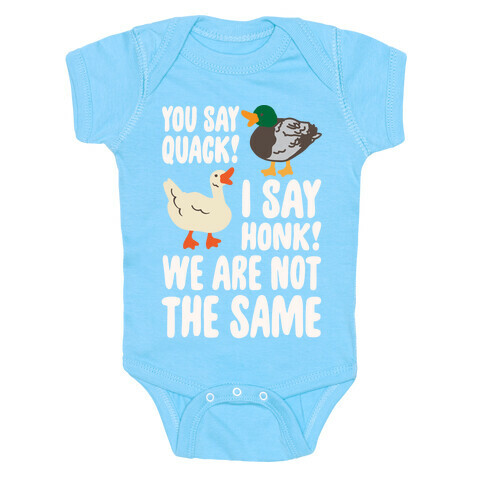 You Say Quack I Say Honk We Are Not The Same White Print Baby One-Piece