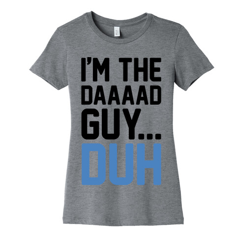I'm The Dad Guy Parody Womens T-Shirt