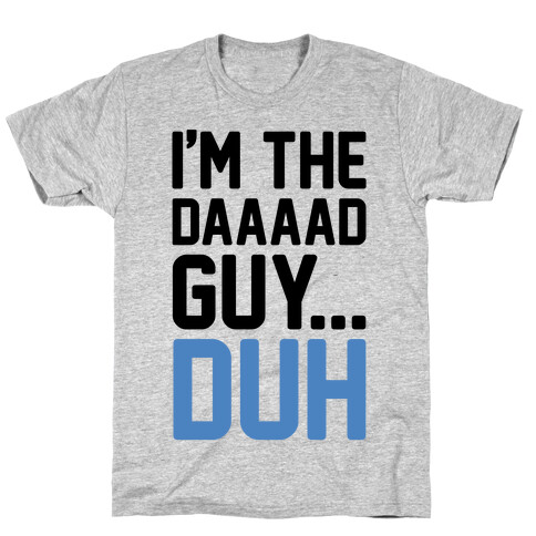 I'm The Dad Guy Parody T-Shirt