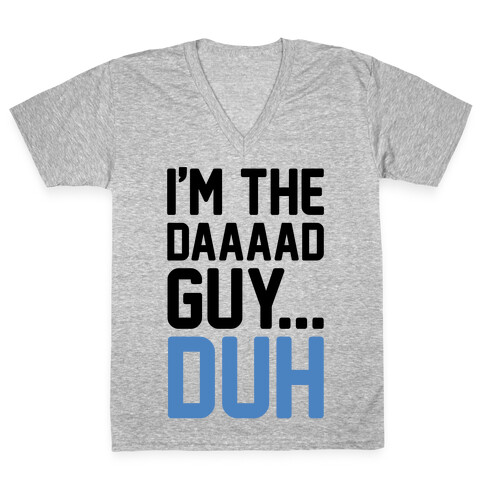 I'm The Dad Guy Parody V-Neck Tee Shirt