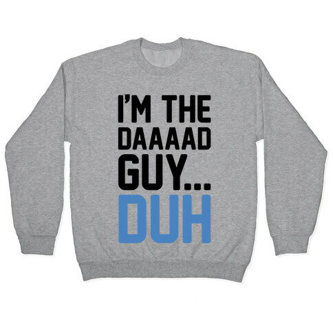 I'm The Dad Guy Parody Pullover