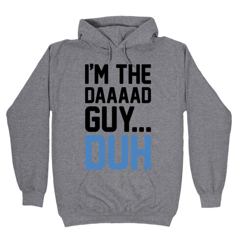 I'm The Dad Guy Parody Hooded Sweatshirt