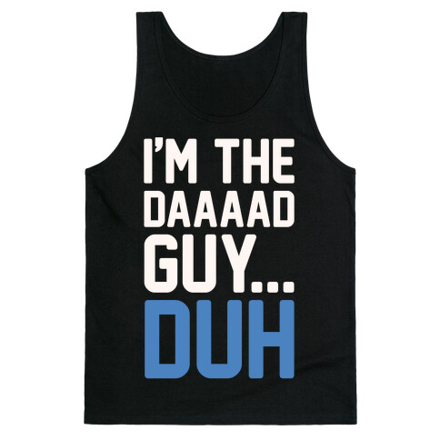 I'm The Dad Guy Parody White Print Tank Top