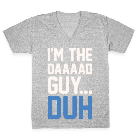 I'm The Dad Guy Parody White Print V-Neck Tee Shirt