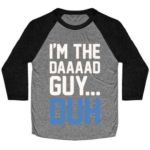 I'm The Dad Guy Parody White Print Baseball Tee