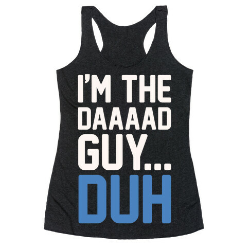 I'm The Dad Guy Parody White Print Racerback Tank Top