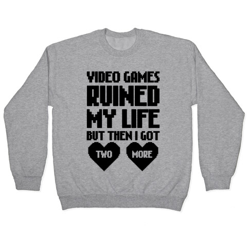 Video Games Ruined My Life Pullover