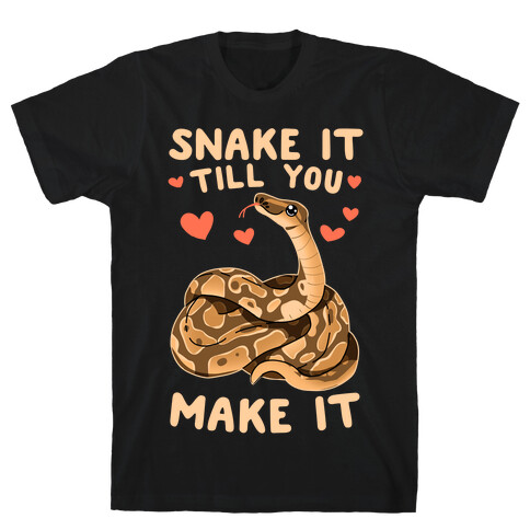 Snake it Till You Make It T-Shirt