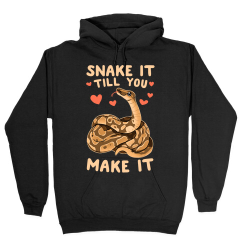 Snake it Till You Make It Hooded Sweatshirt