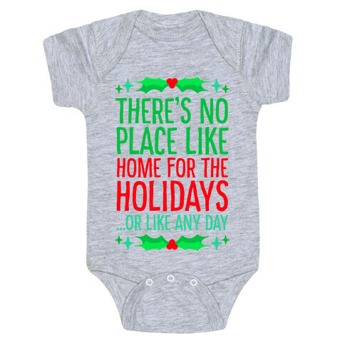 There's No Place Like Home For The Holidays... Or like any day Baby One-Piece