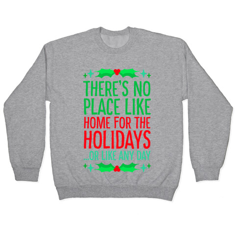 There's No Place Like Home For The Holidays... Or like any day Pullover