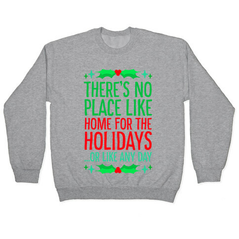 There's No Place Like Home For The Holidays... Or like any day Pullover