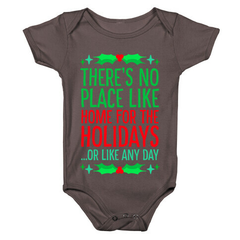 There's No Place Like Home For The Holidays... Or like any day Baby One-Piece