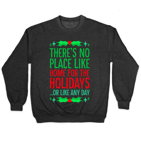 There's No Place Like Home For The Holidays... Or like any day Pullover