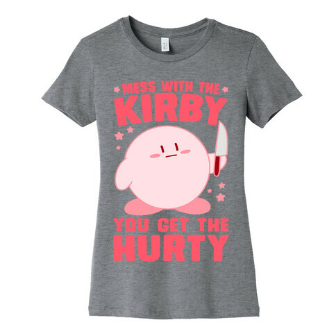 Mess With The Kirby, You Get The Hurty Womens T-Shirt