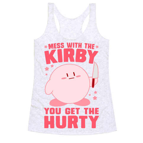 Mess With The Kirby, You Get The Hurty Racerback Tank Top