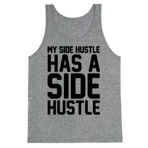 My Side Hustle Has A Side Hustle Tank Top