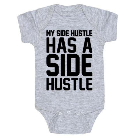 My Side Hustle Has A Side Hustle Baby One-Piece