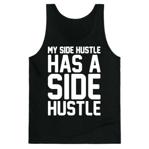 My Side Hustle Has A Side Hustle White Print Tank Top