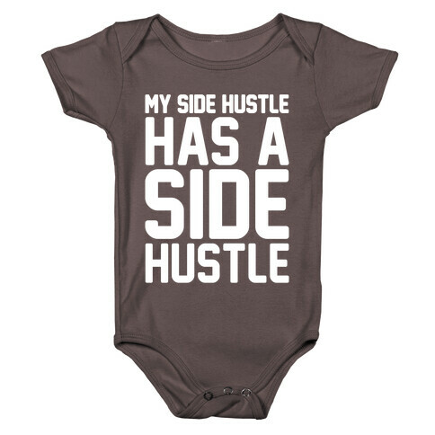 My Side Hustle Has A Side Hustle White Print Baby One-Piece