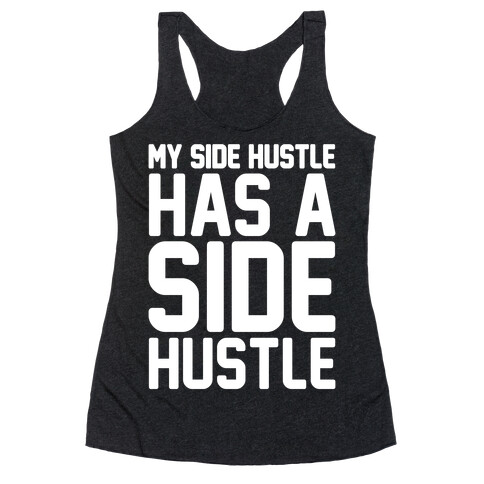 My Side Hustle Has A Side Hustle White Print Racerback Tank Top