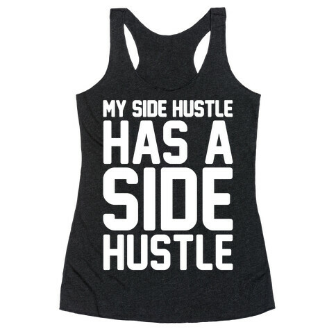 My Side Hustle Has A Side Hustle White Print Racerback Tank Top