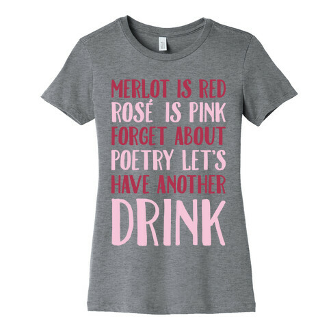 Merlot Is Red Rose' is Pink Womens T-Shirt