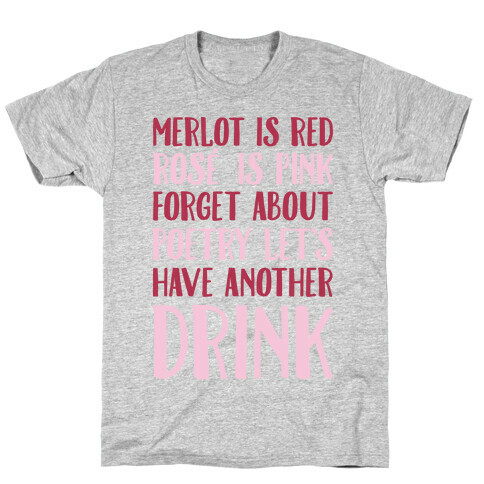 Merlot Is Red Rose' is Pink T-Shirt