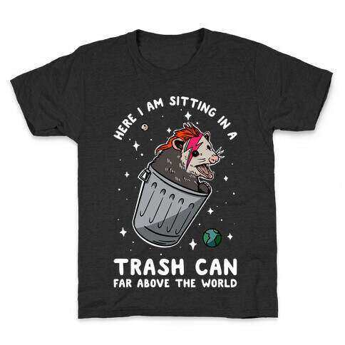 Here I am Sitting in a Trash Can Far Above the World Opossum Kids T-Shirt