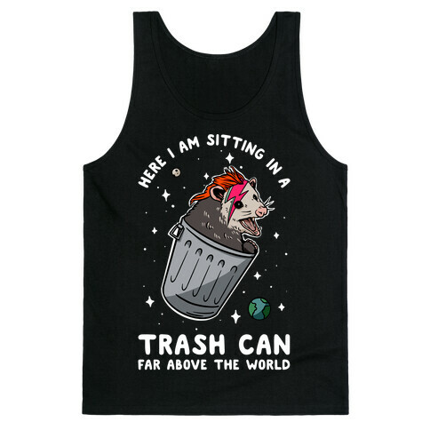 Here I am Sitting in a Trash Can Far Above the World Opossum Tank Top