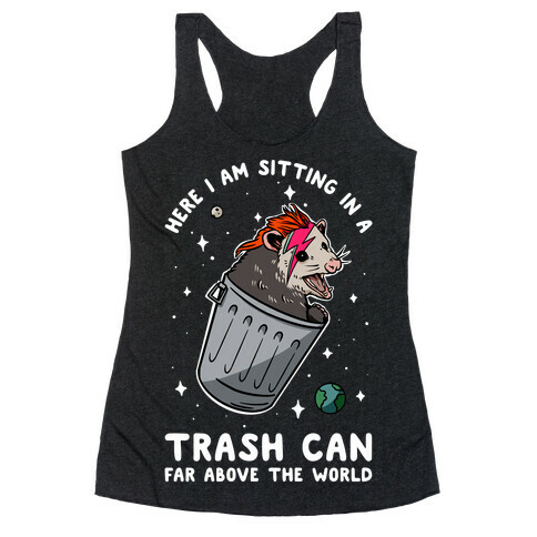 Here I am Sitting in a Trash Can Far Above the World Opossum Racerback Tank Top