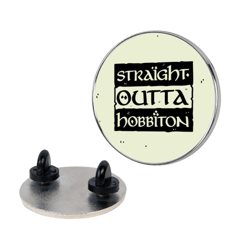 Straight Outta Hobbiton Pin