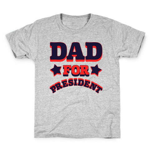 Dad for President Kids T-Shirt